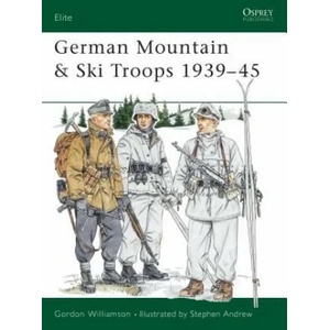 German Mountain & Ski Troops 1939-45 | Gordon Williamson (ISBN: 9781855325722)