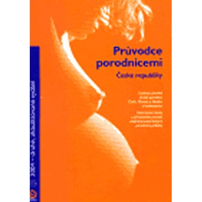 Průvodce porodnicemi České republiky 2004 - 2. vyd.