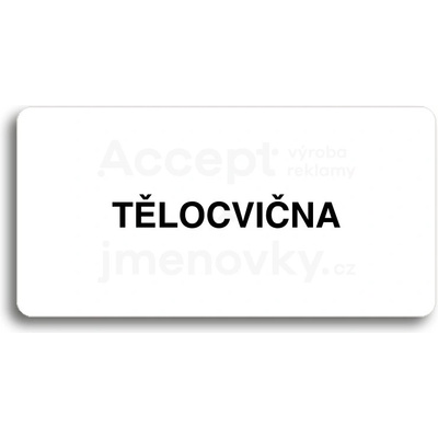 ACCEPT Piktogram TĚLOCVIČNA - bílá tabulka - černý tisk bez rámečku