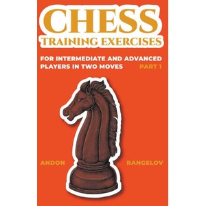 Chess Training Exercises for Intermediate and Advanced Players in two Moves, Part 1 | Andon Rangelov (2023)