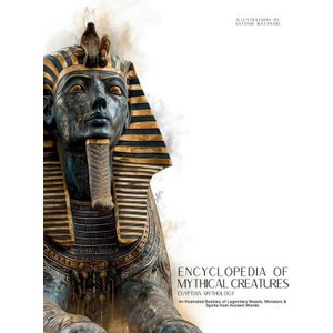 Encyclopedia of Mythical Creatures - Egyptian Mythology (2025)