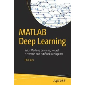 MATLAB Deep Learning | Phil Kim (ISBN: 9781484228449)