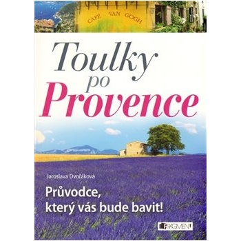 Toulky po Provence Průvodce který vás bude bavit