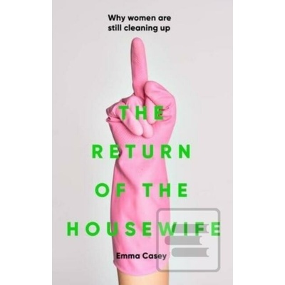 The Return of the Housewife - Emma Casey