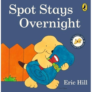 Spot Stays Overnight | Eric Hill (ISBN: 9780241712351)