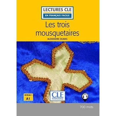 Les trois mousquetaires - Niveau 1/A1 - Lecture CLE en français facile - Livre + Audio téléchargeable - Alexandre Dumas