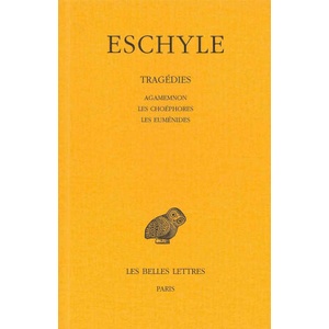 Eschyle, Tragedies: Tome II: Agamemnon. - Les Choephores. - Les Eumenides. | Paul Mazon, Paul Mazon (ISBN: 9782251001166)