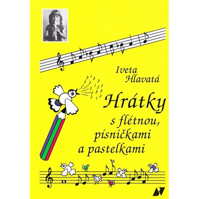 Hrátky s flétnou, písničkami a pastelkami - Iveta Hlavatá