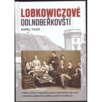 Karel Tichý LOBKOWICZOVÉ DOLNOBEŘKOVŠTÍ