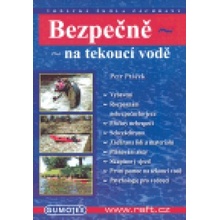 Bezpečně na tekoucí vodě. Vodácká škola záchrany Petr Ptáček