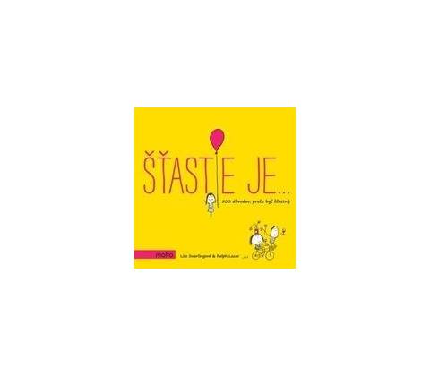 Šťastie je…
