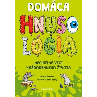 Domáca HNUSOLÓGIA: Nechutné veci každodenného života - Sylvia Branzei