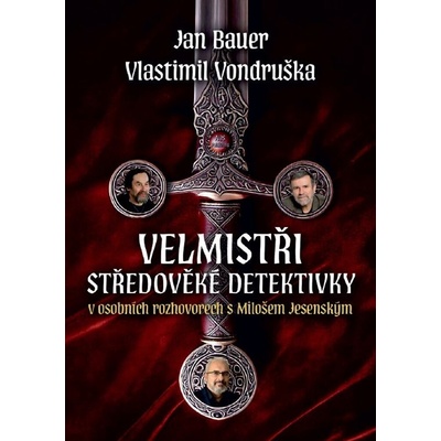Velmistři středověké detektivky v osobních rozhovorech s Milošem Jesenským - Jan Bauer, Vlastimil Vondruška, Miloš Jesenský