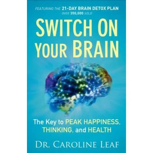 Switch On Your Brain - The Key to Peak Happiness, Thinking, and Health (ISBN: 9780801018398)