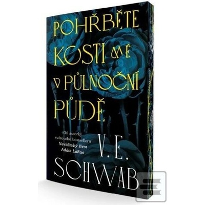 Pohřběte kosti mé v půlnoční půdě - V.E. Schwab