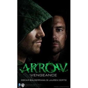 Arrow - Vengeance | Oscar Balderrama, Lauren Certo (2016)