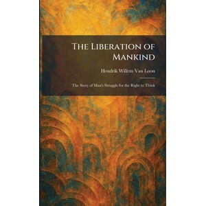 The Liberation of Mankind | Hendrik Willem Van Loon (2026)