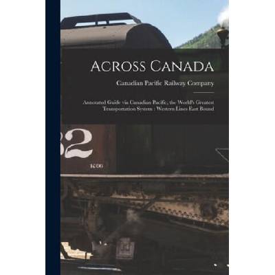 Across Canada | Canadian Pacific Railway Company