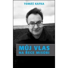 Můj vlas na řece Misůri - Tomáš Kafka