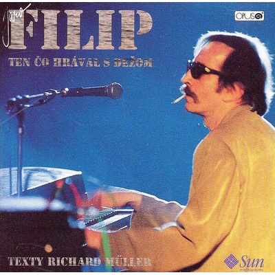 FILIP, JAROSLAV - TEN CO HRAVAL S DEZOM CD