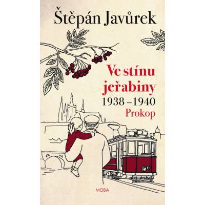 Ve stínu jeřabiny - Prokop 1938-1940