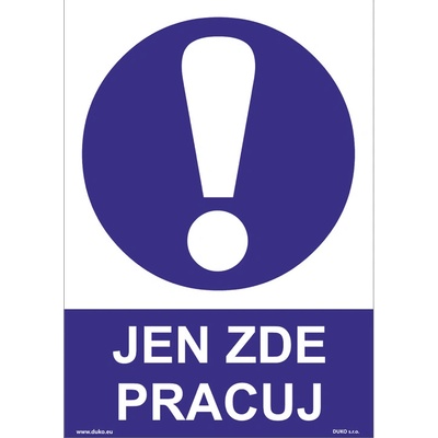 DUKO JEN ZDE PRACUJ Formát: 210 x 297 mm, Materiál: plast 5 mm, samolepící vinylová fólie