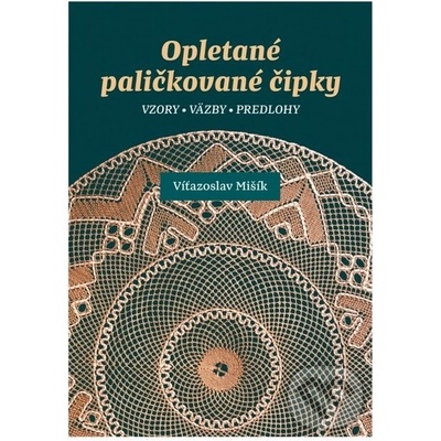 Opletané paličkované čipky - Víťazoslav Mišík