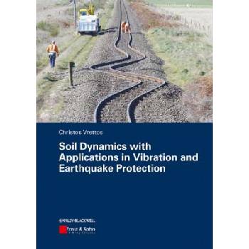 Soil Dynamics with Applications in Vibration and Earthquake Protection | Christos Vrettos