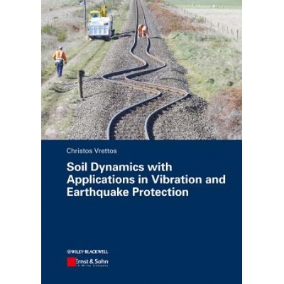 Soil Dynamics with Applications in Vibration and Earthquake Protection | Christos Vrettos