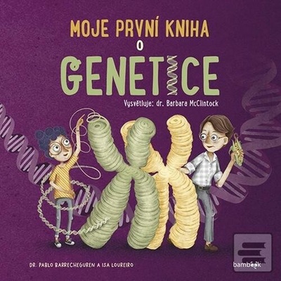 Moje první kniha o genetice - Barbara McClintock