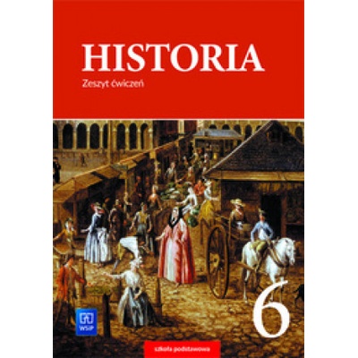 HISTORIA ZESZYT ĆWICZEŃ DLA KLASY 6 SZKOŁY PODSTAWOWEJ