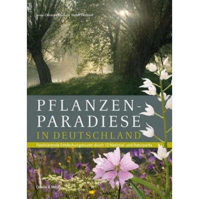 Pflanzenparadiese in Deutschland | Anne Christine Martin, Stefan Feldhoff