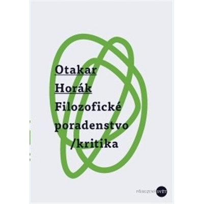 Filozofické poradenstvo/kritika - Otakar Horák