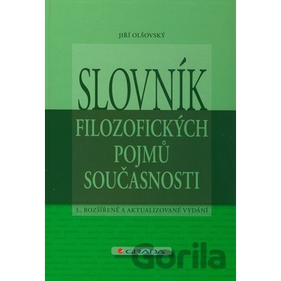 Slovník filozofických pojmů současnosti - Jiří Olšovský 2011