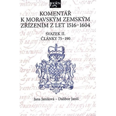 Komentář k moravským zemským zřízením z let 1516-1604 - Dalibor Janiš, Jana Janišová