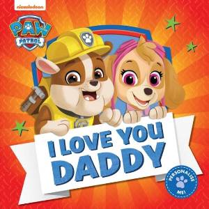 PAW Patrol Picture Book - I Love You Daddy | Paw Patrol (ISBN: 9780008518141)