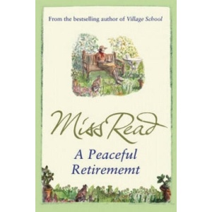 Peaceful Retirement | Miss Read (ISBN: 9780752884240)