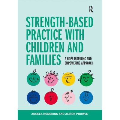 Strength-based Practice with Children and Families - Angela Hodgkins, Alison Prowle