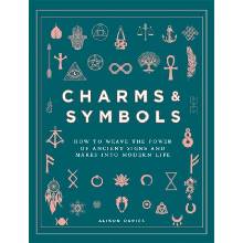 Charms & Symbols : How to Weave the Power of Ancient Signs and Marks into Modern Life - Alison Daviesová