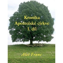 Kronika Apoštolské církve 1. díl