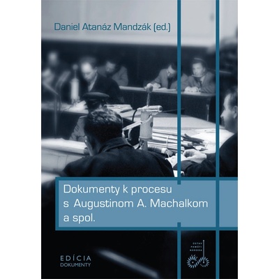 Dokumenty k procesu s Augustinom A. Machalkom a spol.