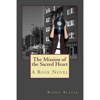 The Mission of the Sacred Heart: A Rock Novel