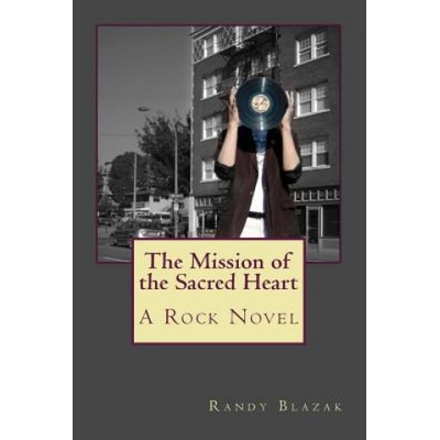 The Mission of the Sacred Heart: A Rock Novel