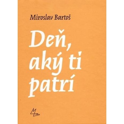 Deň, aký ti patrí - Miroslav Bartoš