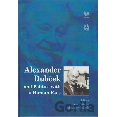 Alexander Dubček and Politics with a Human Face