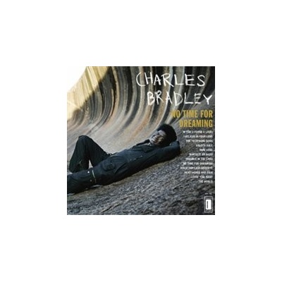 BRADLEY CHARLES: NO TIME FOR DREAMING CD