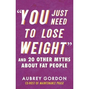 You Just Need to Lose Weight" | GORDON AUBREY (ISBN: 9780807006474)