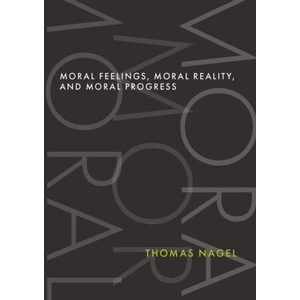 Moral Feelings Moral Reality and Moral Progress | Nagel, Thomas (ISBN: 9780197690888)