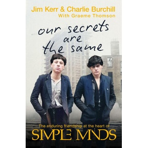 Our Secrets Are The Same | Charlie Burchill, Graeme Thomson, Jim Kerr (2026)