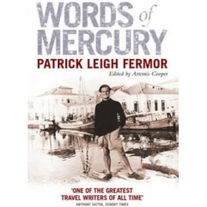 Words of Mercury | Patrick Leigh Fermor (2004)